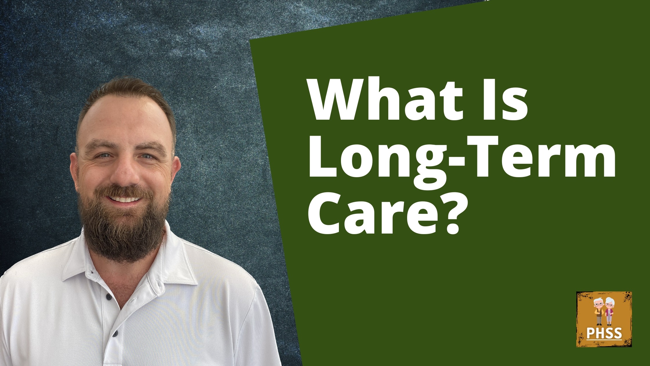 What Is Long-Term Care by Daniel Vujinovic from PHSS